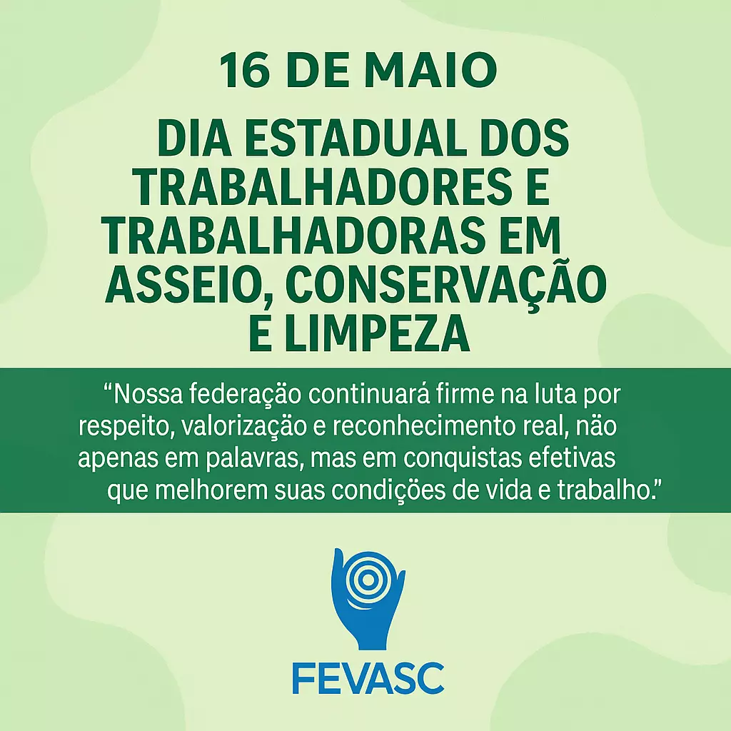16 de Maio – Dia Estadual dos Trabalhadores e Trabalhadoras em Asseio, Conservação e Limpeza
